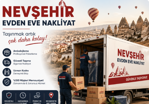 Nevşehir Evden Eve Nakliyat: Güvenli ve Sorunsuz Taşınmanın Anahtarı